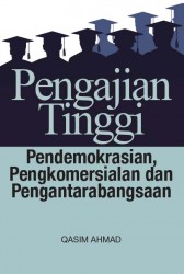 Pengajian Tinggi: Pendemokrasian, Pengkomersialan dan Pengantarabangsaan